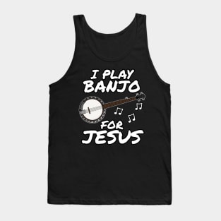 I Play Banjo For Jesus Banjoist Church Musician Tank Top